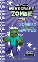 Diario de un Zombie Minecraft Libro 17: La Excelente Aventura del Zombie - Diary of a Minecraft Zombie Book 17: Zombie's Excellent Adventure