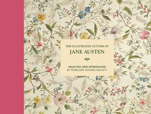 Las cartas ilustradas de Jane Austen: Seleccionadas y presentadas por Penelope Hughes-Hallett - The Illustrated Letters of Jane Austen: Selected and Introduced by Penelope Hughes-Hallett