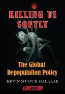 Matarnos suavemente: La política mundial de despoblación - Killing Us Softly: The Global Depopulation Policy