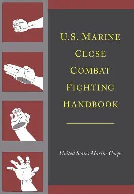 Manual de combate cuerpo a cuerpo de la Infantería de Marina de EE.UU. - U.S. Marine Close Combat Fighting Handbook