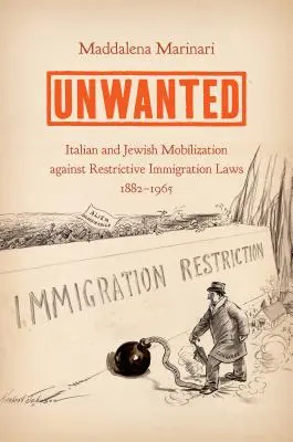 Unwanted: Movilización italiana y judía contra las leyes restrictivas de inmigración, 1882-1965 - Unwanted: Italian and Jewish Mobilization Against Restrictive Immigration Laws, 1882-1965