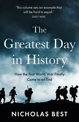 El mejor día de la historia: Cómo terminó realmente la Gran Guerra - The Greatest Day in History: How the Great War Really Ended
