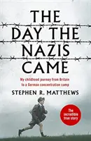 El día que llegaron los nazis - El viaje de mi infancia desde Gran Bretaña a un campo de concentración alemán - The Day the Nazis Came - My childhood journey from Britain to a German concentration camp