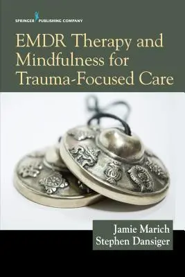 Terapia Emdr y Mindfulness para la atención centrada en el trauma - Emdr Therapy and Mindfulness for Trauma-Focused Care