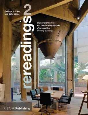 Relecturas: 2: Arquitectura interior y principios de remodelación de edificios existentes - Re-Readings: 2: Interior Architecture and the Principles of Remodelling Existing Buildings