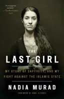 La última chica: Mi historia de cautiverio y mi lucha contra el Estado Islámico - The Last Girl: My Story of Captivity, and My Fight Against the Islamic State