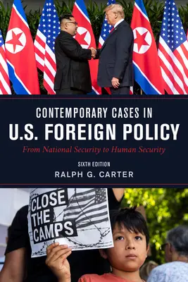 Casos contemporáneos de política exterior de Estados Unidos: De la seguridad nacional a la seguridad humana, sexta edición - Contemporary Cases in U.S. Foreign Policy: From National Security to Human Security, Sixth Edition