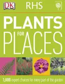 RHS Plants for Places - 1.000 plantas seleccionadas por expertos para cada parte del jardín - RHS Plants for Places - 1,000 Expert Choices for Every Part of the Garden