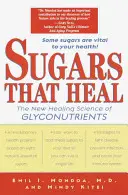 Azúcares que curan: La nueva ciencia curativa de los gliconutrientes - Sugars That Heal: The New Healing Science of Glyconutrients