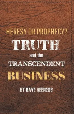 La Verdad y el Negocio Trascendente: ¿herejía o profecía? - Truth and the Transcendent Business: Heresy or Prophesy?