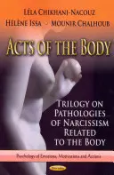 Actos del cuerpo - Trilogía sobre las patologías del narcisismo relacionadas con el cuerpo - Acts of the Body - Trilogy on Pathologies of Narcissism Related to the Body