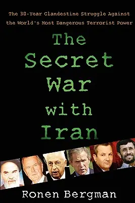 La guerra secreta contra Irán: La lucha clandestina de 30 años contra la potencia terrorista más peligrosa del mundo - The Secret War with Iran: The 30-Year Clandestine Struggle Against the World's Most Dangerous Terrorist Power