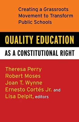 La educación de calidad como derecho constitucional: La creación de un movimiento de base para transformar las escuelas públicas - Quality Education as a Constitutional Right: Creating a Grassroots Movement to Transform Public Schools