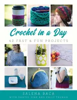 Ganchillo en un día: 42 proyectos rápidos y divertidos - Crochet in a Day: 42 Fast & Fun Projects