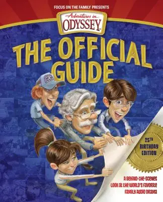 Aventuras en Odisea: La Guía Oficial: Una mirada entre bastidores al drama familiar favorito del mundo del audio - Adventures in Odyssey: The Official Guide: A Behind-The-Scenes Look at the World's Favorite Family Audio Drama