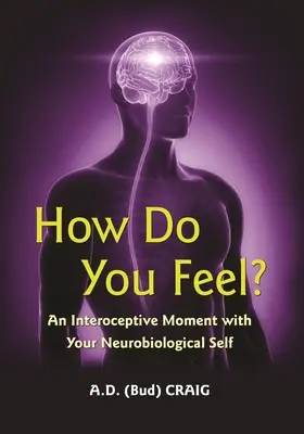 ¿Cómo te sientes? Un momento interoceptivo con tu yo neurobiológico - How Do You Feel?: An Interoceptive Moment with Your Neurobiological Self