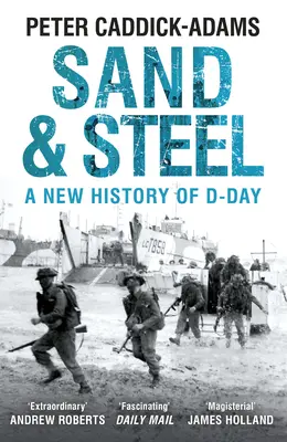 Arena y acero - Una nueva historia del Día D - Sand and Steel - A New History of D-Day