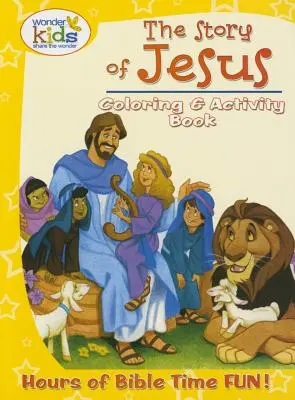 La historia de Jesús: Libro de colorear y actividades: Horas de diversión bíblica - The Story of Jesus Coloring and Activity Book: Hours of Bible Time Fun!