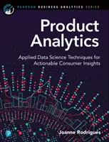 Analítica de productos: Técnicas de ciencia de datos aplicada para obtener información útil sobre los consumidores - Product Analytics: Applied Data Science Techniques for Actionable Consumer Insights