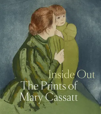 Del revés: Los grabados de Mary Cassatt - Inside Out: The Prints of Mary Cassatt