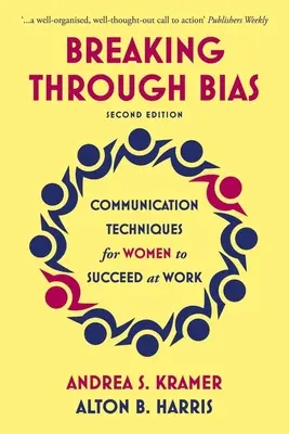 Rompiendo prejuicios, segunda edición: Técnicas de comunicación para que las mujeres triunfen en el trabajo - Breaking Through Bias Second Edition: Communication Techniques for Women to Succeed at Work