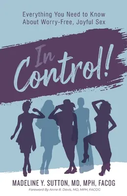 En Control!: Todo lo que necesitas saber para tener sexo sin preocupaciones y con alegría - In Control!: Everything You Need to Know About Worry-Free, Joyful Sex