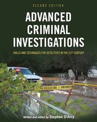 Investigaciones criminales avanzadas: Habilidades y técnicas para detectives del siglo XXI - Advanced Criminal Investigations: Skills and Techniques for Detectives in the 21st Century