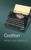 ¿Qué era la Historia? El arte de la Historia en la Europa Moderna - What Was History?: The Art of History in Early Modern Europe