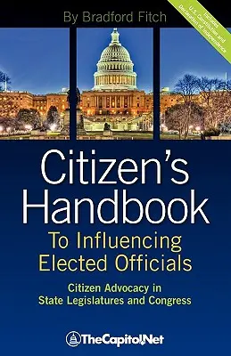 Manual del ciudadano para influir en los cargos electos: Citizen Advocacy in State Legislatures and Congress: A Guide for Citizen Lobbyists and Grassroots. - Citizen's Handbook to Influencing Elected Officials: Citizen Advocacy in State Legislatures and Congress: A Guide for Citizen Lobbyists and Grassroots