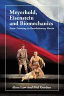 Meyerhold, Eisenstein y la biomecánica: El entrenamiento del actor en la Rusia revolucionaria - Meyerhold, Eisenstein and Biomechanics: Actor Training in Revolutionary Russia
