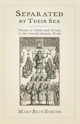 Separadas por su sexo: Las mujeres en público y en privado en el mundo atlántico colonial - Separated by Their Sex: Women in Public and Private in the Colonial Atlantic World
