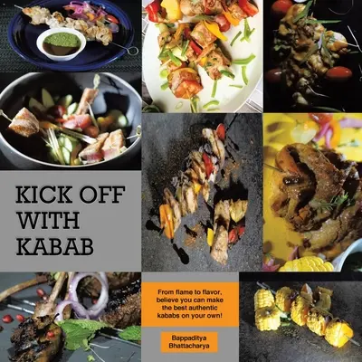 Kick Off With Kabab: De la Llama al Sabor, ¡Cree Que Puedes Hacer Los Mejores Kababs Auténticos Por Ti Mismo! - Kick Off With Kabab: From Flame to Flavor, Believe You Can Make the Best Authentic Kababs on Your Own!