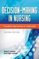 Toma de decisiones en enfermería: Enfoques reflexivos para el liderazgo - Decision-Making in Nursing: Thoughtful Approaches for Leadership