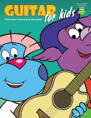 Guitarra para niños: Primeros pasos para aprender a tocar la guitarra con audio y vídeo - Guitar for Kids: First Steps in Learning to Play Guitar with Audio & Video