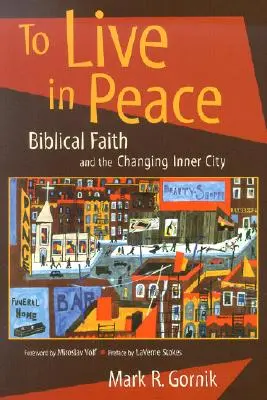 Vivir en paz: La fe bíblica y los cambios en el centro de la ciudad - To Live in Peace: Biblical Faith and the Changing Inner City