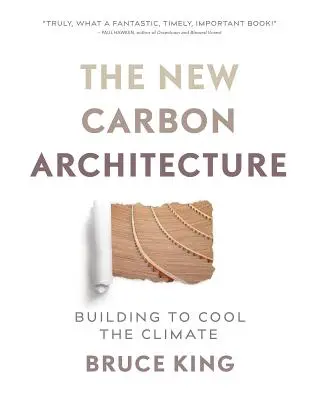 La nueva arquitectura del carbono: Construir para enfriar el clima - The New Carbon Architecture: Building to Cool the Climate