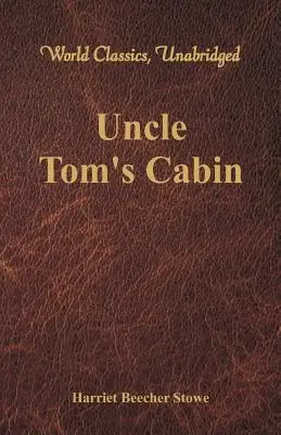 La Cabaña del Tío Tom (World Classics, Unabridged) - Uncle Tom's Cabin (World Classics, Unabridged)