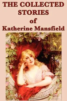 Los cuentos recopilados de Katherine Mansfield - The Collected Stories of Katherine Mansfield