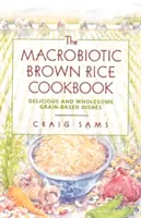 El libro de cocina macrobiótica del arroz integral - The Macrobiotic Brown Rice Cookbook