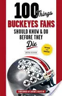 100 cosas que los fans de los Buckeyes deberían saber y hacer antes de morir - 100 Things Buckeyes Fans Should Know & Do Before They Die