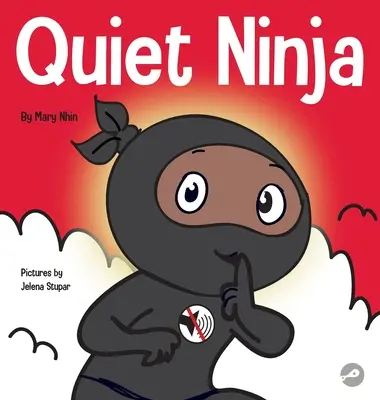 Ninja silencioso: un libro infantil sobre cómo aprender a mantener el silencio y la calma en entornos tranquilos - Quiet Ninja: A Children's Book About Learning How Stay Quiet and Calm in Quiet Settings