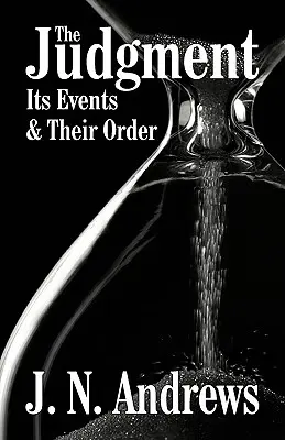 El Juicio: Sus Eventos y Su Orden - The Judgment: Its Events & Their Order