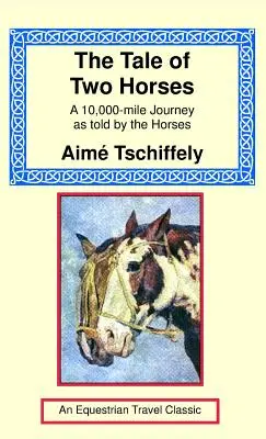 Historia de dos caballos: Un viaje de 10.000 millas contado por los caballos - The Tale of Two Horses: A 10,000 Mile Journey as Told by the Horses