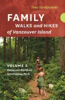 Family Walks and Hikes of Vancouver Island -- Volume 2: Streams, Lakes, and Hills from Nanaimo North to Strathcona Park (Paseos y excursiones familiares por la isla de Vancouver -- Volumen 2: Arroyos, lagos y colinas desde Nanaimo Norte hasta Strathcona Park) - Family Walks and Hikes of Vancouver Island -- Volume 2: Streams, Lakes, and Hills from Nanaimo North to Strathcona Park