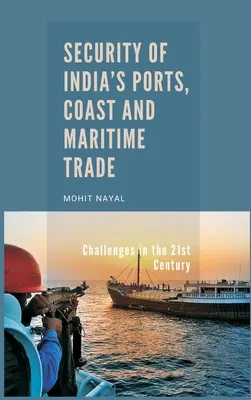 Seguridad de los puertos, la costa y el comercio marítimo de la India: Desafíos en el siglo XXI - Security of India's Ports, Coast and Maritime Trade: Challenges in the 21st Century