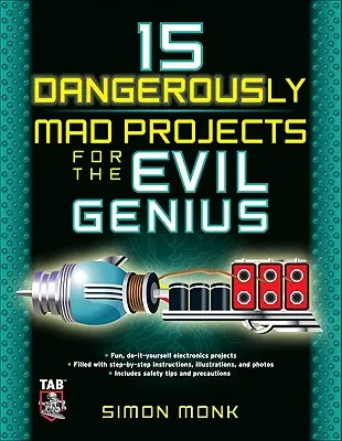 15 Proyectos Peligrosamente Locos para el Genio Malvado - 15 Dangerously Mad Projects for the Evil Genius