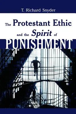 La ética protestante y el espíritu del castigo - The Protestant Ethic and the Spirit of Punishment