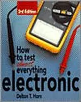 Cómo probar casi todo lo electrónico - How to Test Almost Anything Electronic