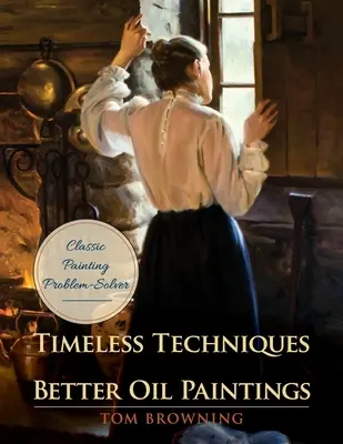 Técnicas intemporales para pintar mejor al óleo - Timeless Techniques for Better Oil Paintings