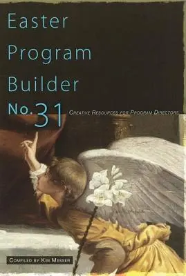 Programa de Pascua nº 31: Recursos creativos para directores de programas - Easter Program Builder No. 31: Creative Resources for Program Directors